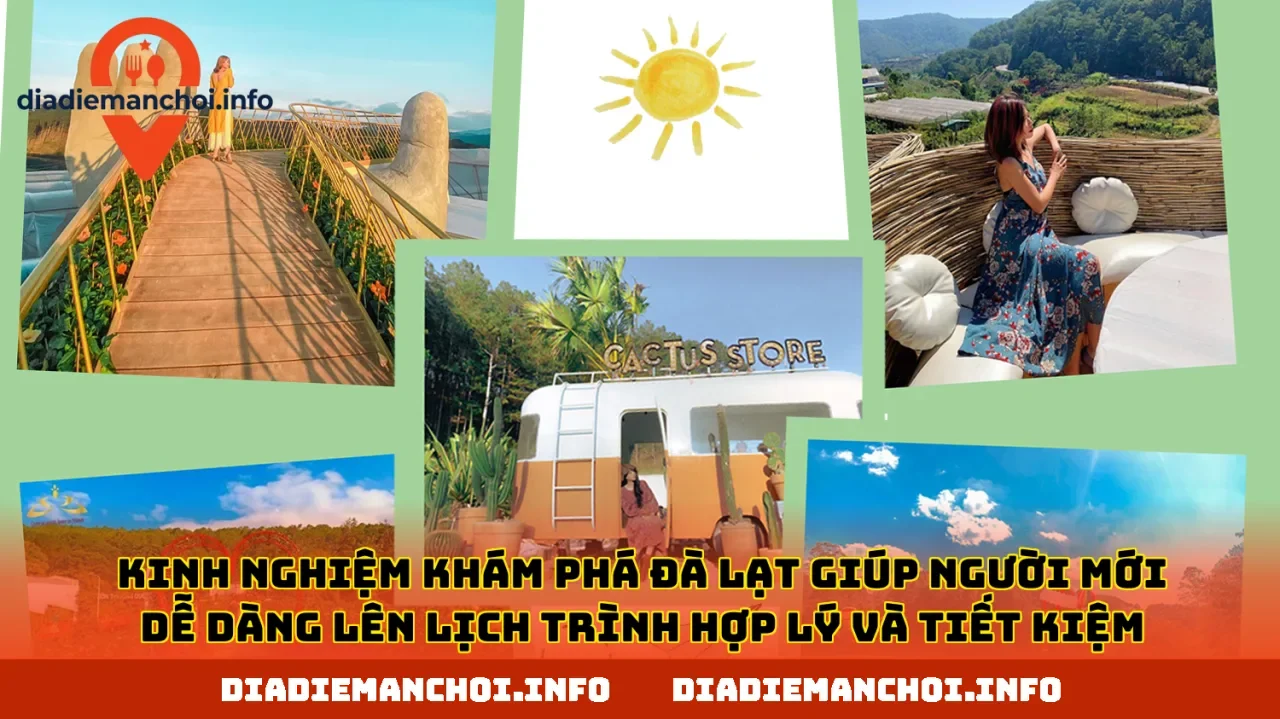 Kinh nghiệm khám phá Đà Lạt giúp người mới dễ dàng lên lịch trình hợp lý và tiết kiệm