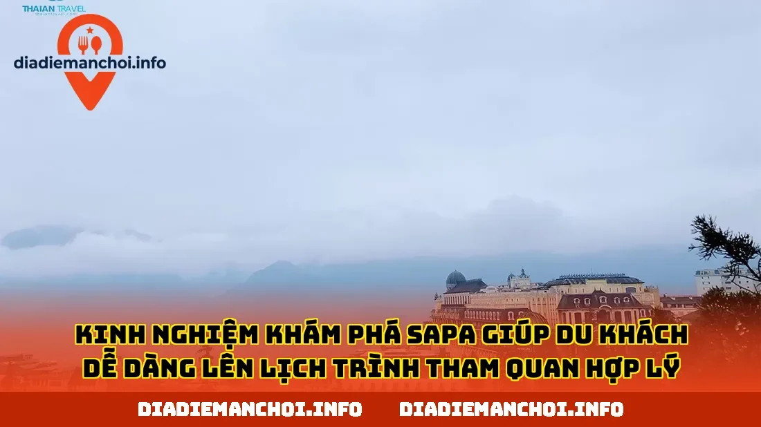 Kinh nghiệm khám phá Sapa giúp du khách dễ dàng lên lịch trình tham quan hợp lý