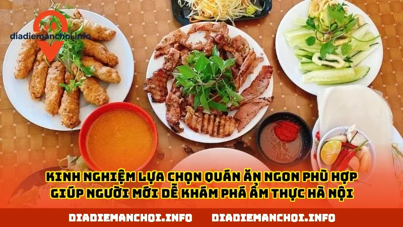 Kinh nghiệm lựa chọn quán ăn ngon phù hợp giúp người mới dễ khám phá ẩm thực Hà Nội
