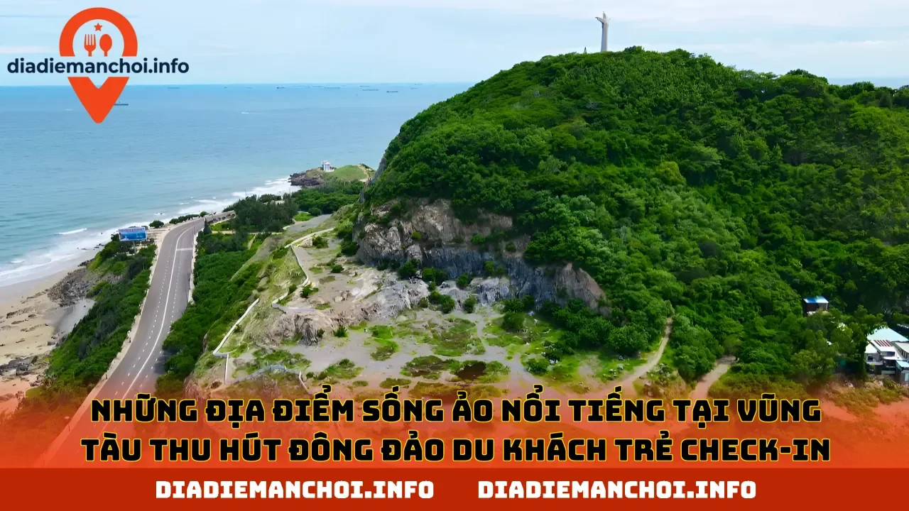 Những địa điểm sống ảo nổi tiếng tại Vũng Tàu thu hút đông đảo du khách trẻ check-in