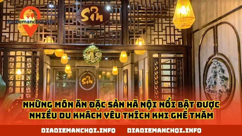 Những món ăn đặc sản Hà Nội nổi bật được nhiều du khách yêu thích khi ghé thăm