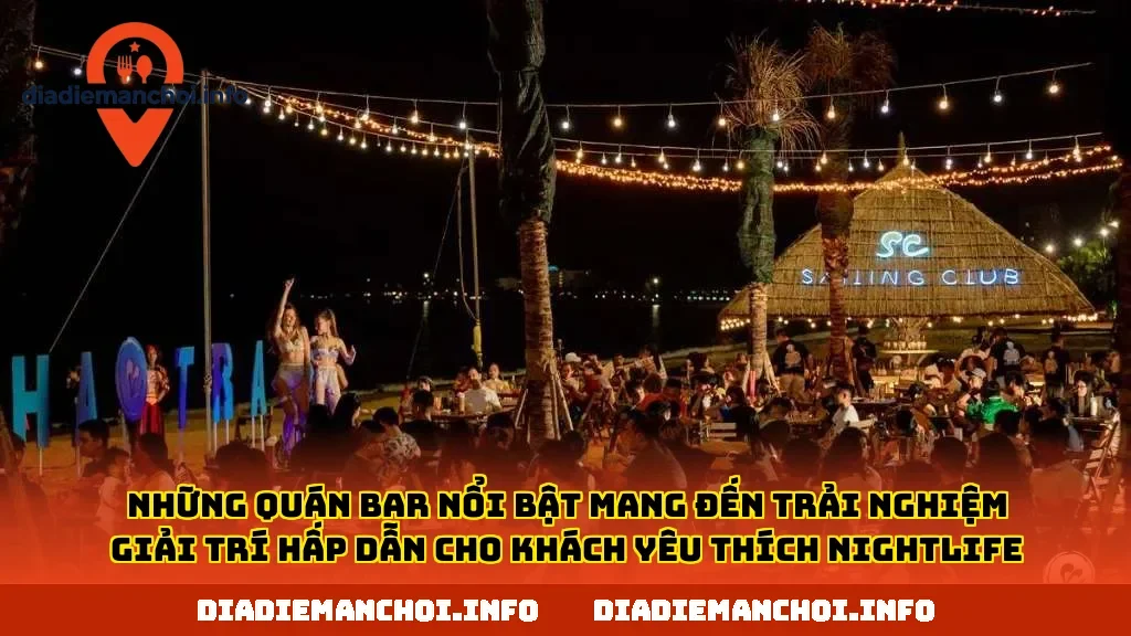 Những quán bar nổi bật mang đến trải nghiệm giải trí hấp dẫn cho khách yêu thích nightlife