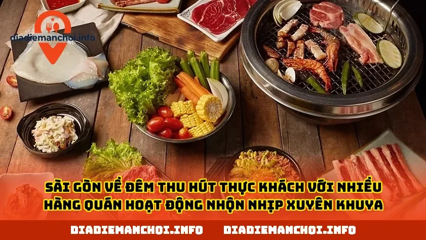 Sài Gòn về đêm thu hút thực khách với nhiều hàng quán hoạt động nhộn nhịp xuyên khuya